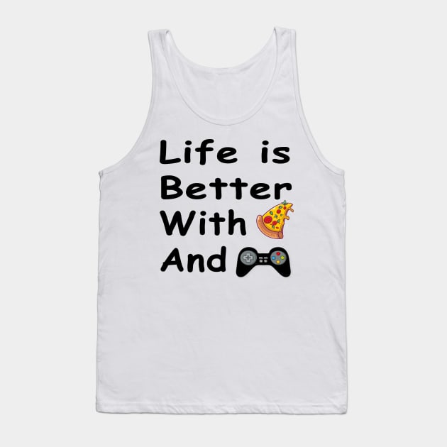 Life Is Better With Pizza And Gaming Tank Top by YassShop